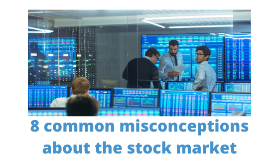 8 common misconceptions about the stock market
